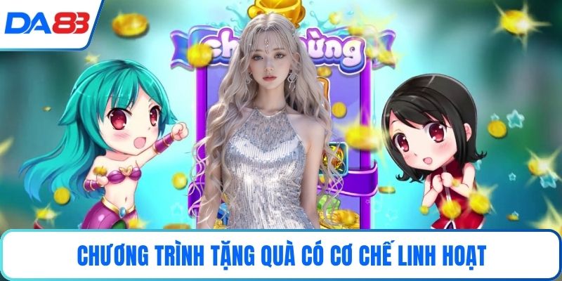 Chương trình tặng quà có cơ chế linh hoạt