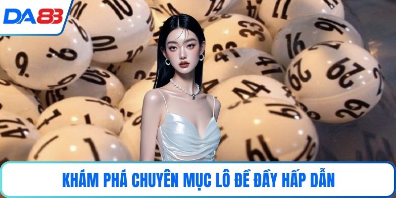 Khám phá chuyên mục lô đề đầy hấp dẫn