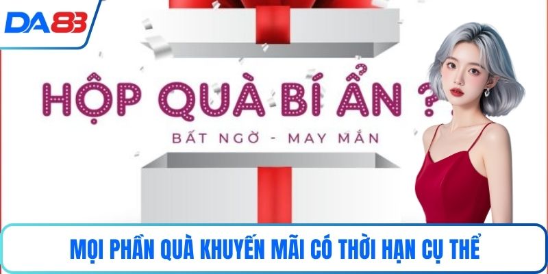 Mọi phần quà khuyến mãi có thời hạn cụ thể