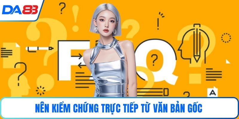 Nên kiểm chứng trực tiếp từ văn bản gốc
