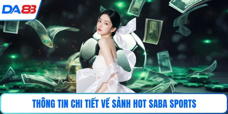 Thông tin chi tiết về sảnh hot Saba sports