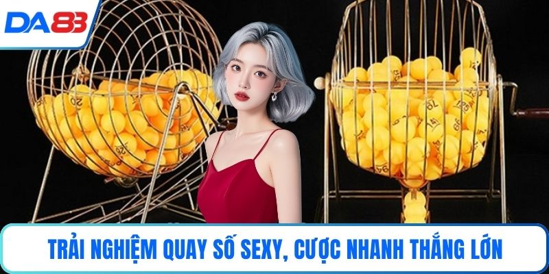 Trải nghiệm Quay số sexy, cược nhanh thắng lớn